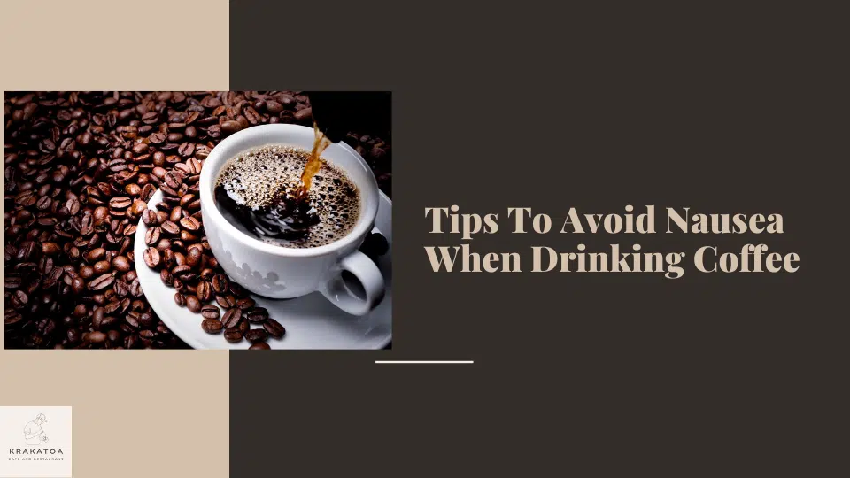 Tips To Avoid Nausea When Drinking Coffee